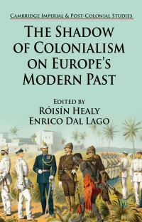 Book Cover for The Shadow of Colonialism on Europe's Modern Past by Róisín Healy, Enrico Dal Lago
