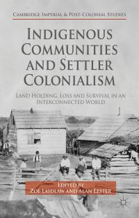 Book Cover for Indigenous Communities and Settler Colonialism by Zoë Laidlaw, Alan Lester
