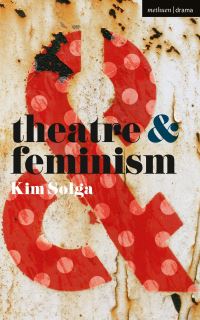 Book Cover for Theatre and Feminism by Kim Solga