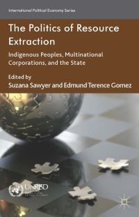 Book Cover for The Politics of Resource Extraction by Suzana Sawyer, Edmund Terence Gomez