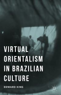 Book Cover for Virtual Orientalism in Brazilian Culture by Edward King