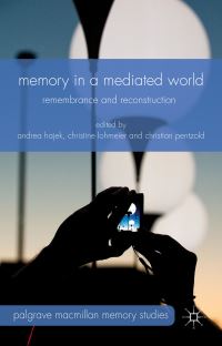 Book Cover for Memory in a Mediated World by Andrea Hajek, Christine Lohmeier, Christian Pentzold