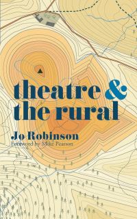 Book Cover for Theatre & The Rural by Jo Robinson