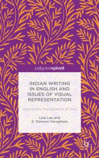 Book Cover for Indian Writing in English and Issues of Visual Representation by Lisa Lau, E Dawson Varughese