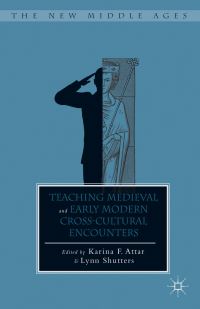 Book Cover for Teaching Medieval and Early Modern Cross-Cultural Encounters by Karina F Attar, Lynn Shutters