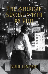 Book Cover for The American Success Myth on Film by Julie R Levinson