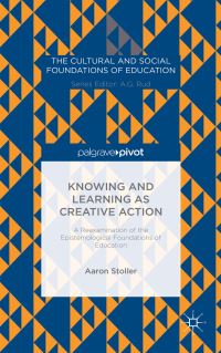 Book Cover for Knowing and Learning as Creative Action by Aaron Stoller