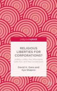 Book Cover for Religious Liberties for Corporations? by David H Gans, Ilya Shapiro