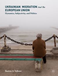 Book Cover for Ukrainian Migration and the European Union by Bastian Vollmer