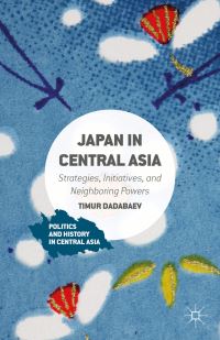 Book Cover for Japan in Central Asia by Timur Dadabaev