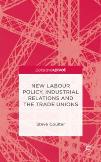 Book Cover for New Labour Policy, Industrial Relations and the Trade Unions by Steve Coulter
