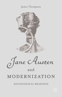 Book Cover for Jane Austen and Modernization by James Thompson