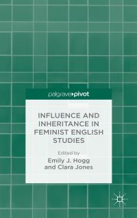 Book Cover for Influence and Inheritance in Feminist English Studies by Emily J Hogg, Clara Jones
