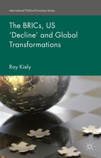 Book Cover for The BRICs, US 'Decline' and Global Transformations by Ray Kiely