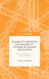 Book Cover for Disability Services and Disability Studies in Higher Education by Christy Oslund
