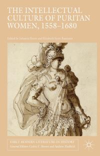 Book Cover for The Intellectual Culture of Puritan Women, 1558-1680 by Johanna I Harris, Elizabeth ScottBaumann