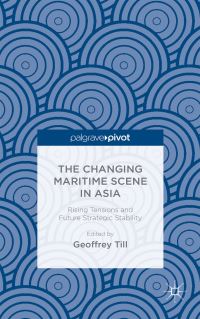 Book Cover for The Changing Maritime Scene in Asia by Geoffrey Till