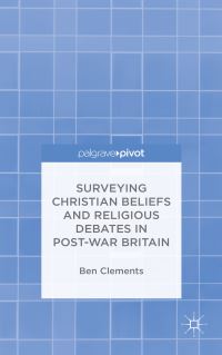 Book Cover for Surveying Christian Beliefs and Religious Debates in Post-War Britain by Ben Clements