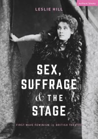 Book Cover for Sex, Suffrage and the Stage by Leslie Hill