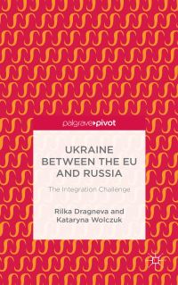 Book Cover for Ukraine Between the EU and Russia by Rilka DragnevaLewers, Kataryna Wolczuk