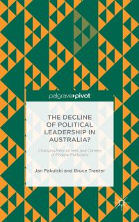 Book Cover for The Decline of Political Leadership in Australia? by Jan Pakulski, Bruce Tranter