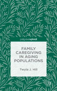 Book Cover for Family Caregiving in Aging Populations by Twyla J Hill