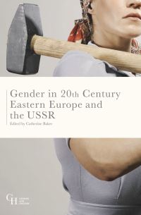 Book Cover for Gender in Twentieth-Century Eastern Europe and the USSR by Catherine Baker
