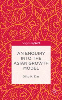 Book Cover for An Enquiry Into the Asian Growth Model by Dilip K Das