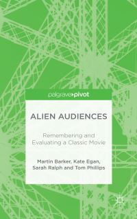 Book Cover for Alien Audiences by Martin Barker, Kate Egan, Tom Phillips, Sarah Ralph
