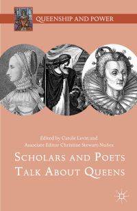 Book Cover for Scholars and Poets Talk About Queens by Carole Levin, Christine StewartNuñez