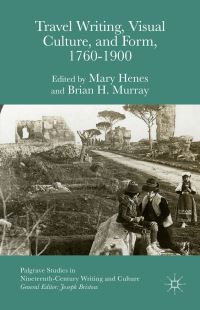 Book Cover for Travel Writing, Visual Culture, and Form, 1760-1900 by Mary Henes, Brian H Murray