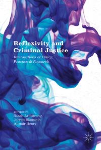 Book Cover for Reflexivity and Criminal Justice by Sarah C Armstrong, Jarrett Blaustein, Alistair Henry