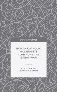 Book Cover for Roman Catholic Modernists Confront the Great War by C J T Talar, Lawrence F Barmann