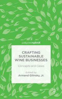Book Cover for Crafting Sustainable Wine Businesses by Armand Gilinsky