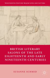 Book Cover for British Literary Salons of the Late Eighteenth and Early Nineteenth Centuries by Susanne Schmid