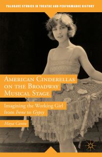 Book Cover for American Cinderellas on Broadway Musical Stage by Maya Cantu