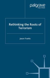Book Cover for Rethinking the Roots of Terrorism by Jason Franks