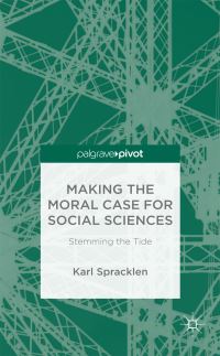 Book Cover for Making the Moral Case for Social Sciences by Karl Spracklen