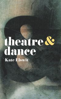 Book Cover for Theatre & Dance by Kate Elswit