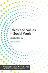 Book Cover for Ethics and Values in Social Work by Sarah Banks, British Association of Social Workers