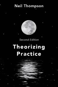 Book Cover for Theorizing Practice by Neil Thompson