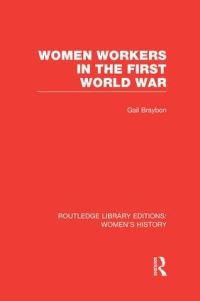 Book Cover for Women Workers in the First World War by Gail Braybon