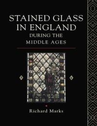 Book Cover for Stained Glass in England During the Middle Ages by Richard Marks