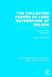 Book Cover for The Collected Papers of Lord Rutherford of Nelson. Volume 3 by Ernest Rutherford