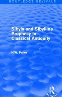 Book Cover for Sibyls and Sibylline Prophecy in Classical Antiquity by H W Parke