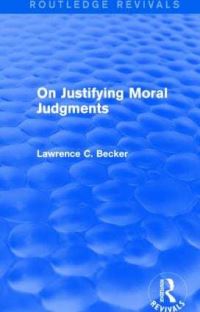 Book Cover for On Justifying Moral Judgements by Lawrence C Becker