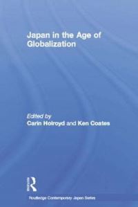 Book Cover for Japan in the Age of Globalization by Carin Holroyd, Kenneth Coates