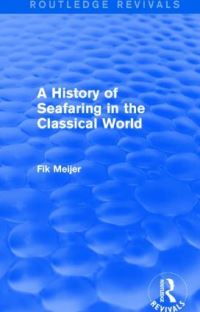 Book Cover for A History of Seafaring in the Classical World by Fik Meijer