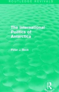 Book Cover for The International Politics of Antarctica by Peter Beck
