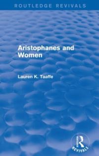 Book Cover for Aristophanes and Women by Lauren K Taaffe